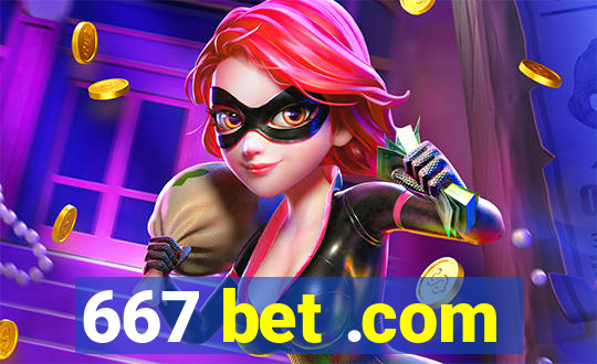 667 bet .com