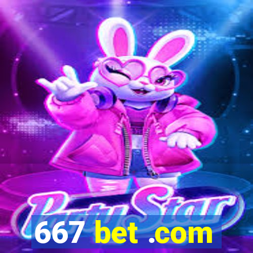 667 bet .com