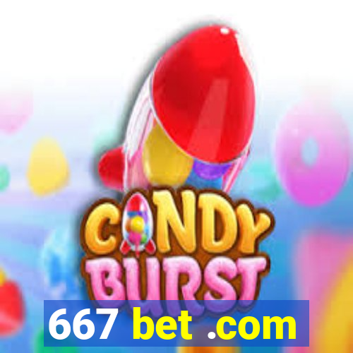 667 bet .com
