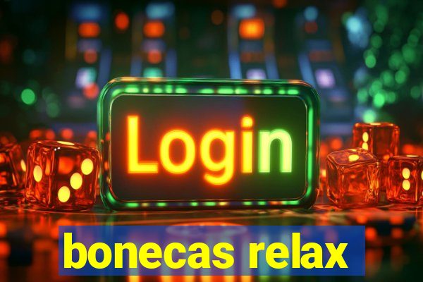 bonecas relax