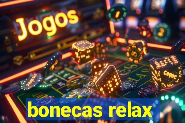 bonecas relax