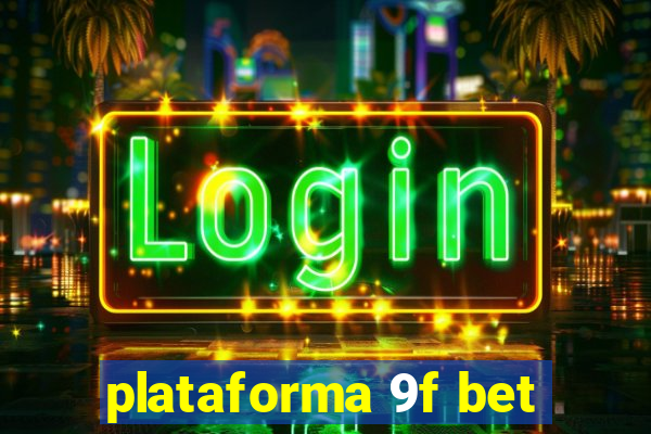 plataforma 9f bet