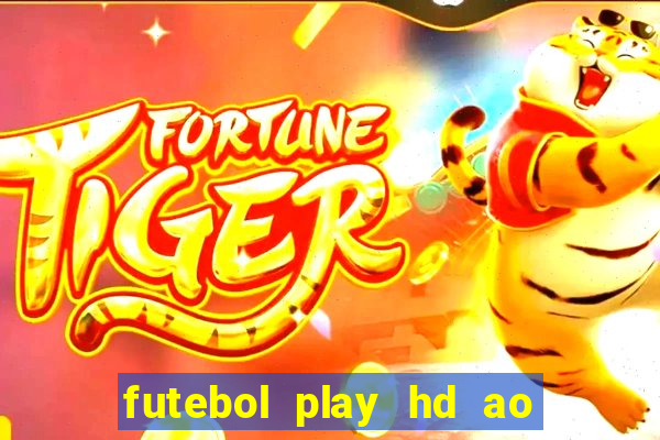 futebol play hd ao vivo agora