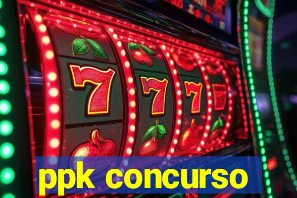 ppk concurso
