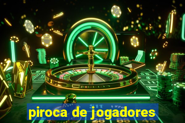 piroca de jogadores