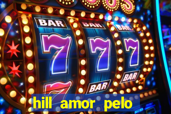 hill amor pelo jogo torrent