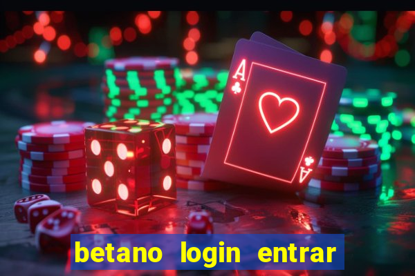 betano login entrar na minha conta