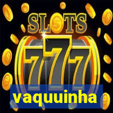 vaquuinha