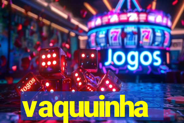 vaquuinha