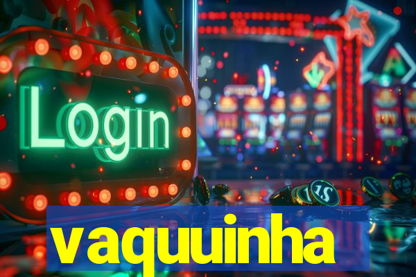 vaquuinha