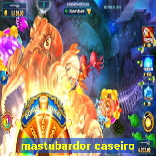 mastubardor caseiro