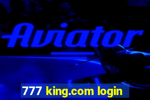 777 king.com login