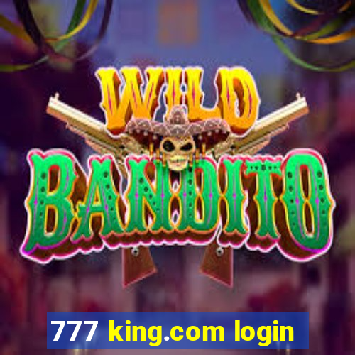 777 king.com login