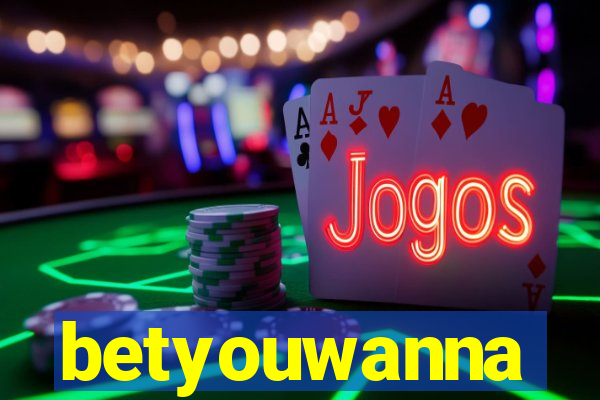betyouwanna