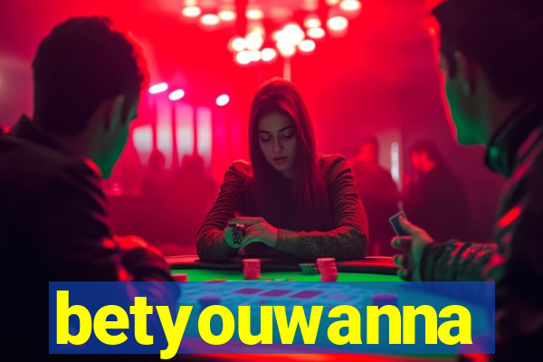 betyouwanna