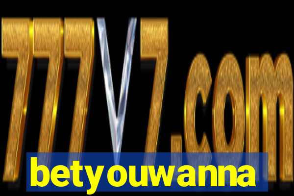 betyouwanna