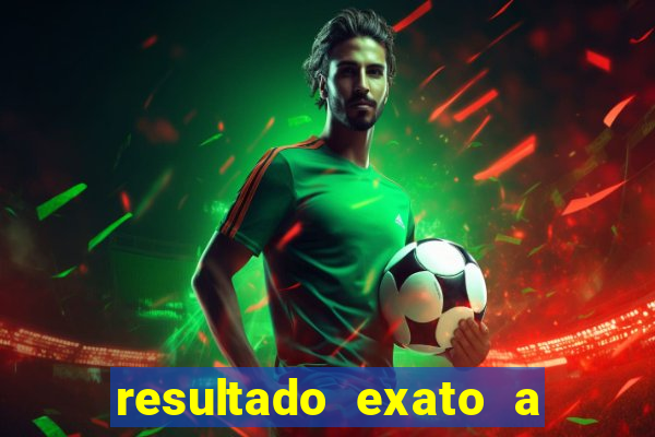 resultado exato a qualquer momento betano