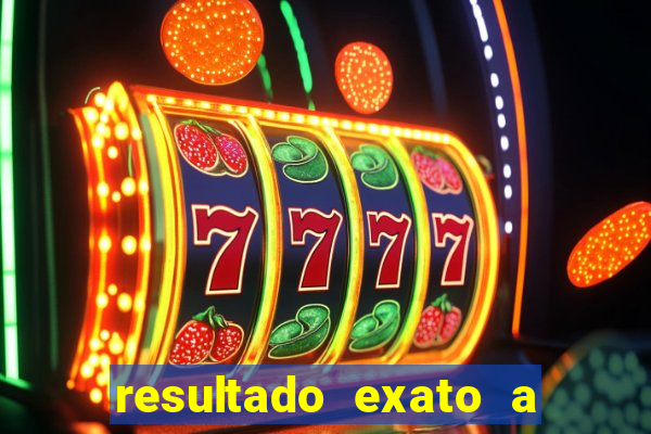 resultado exato a qualquer momento betano