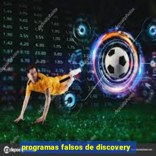 programas falsos de discovery