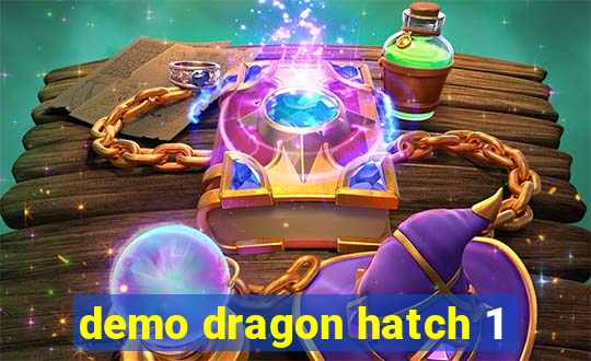 demo dragon hatch 1
