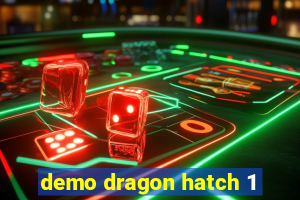 demo dragon hatch 1