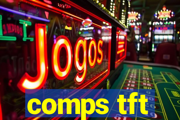 comps tft