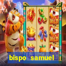 bispo samuel ferreira fortuna
