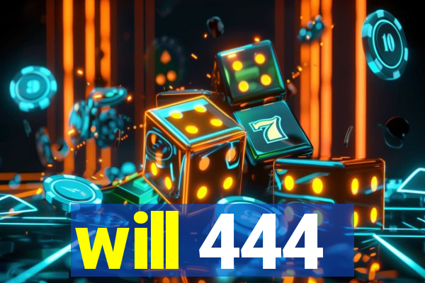will 444