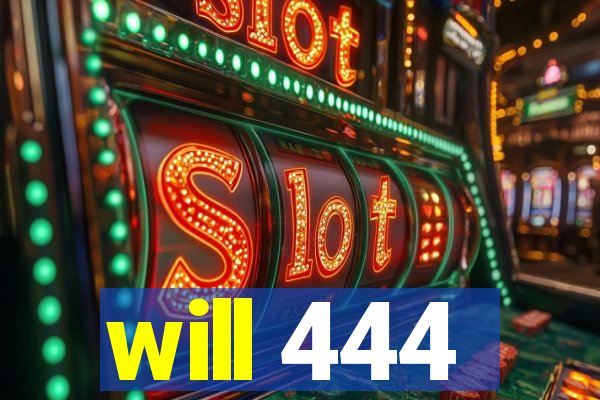 will 444