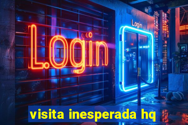 visita inesperada hq