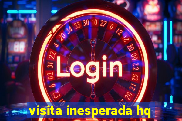 visita inesperada hq