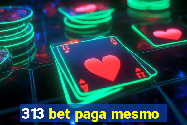 313 bet paga mesmo