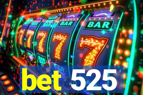 bet 525