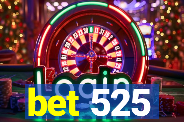 bet 525