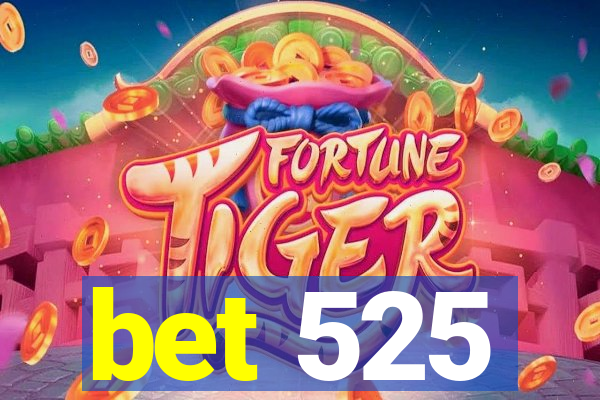 bet 525
