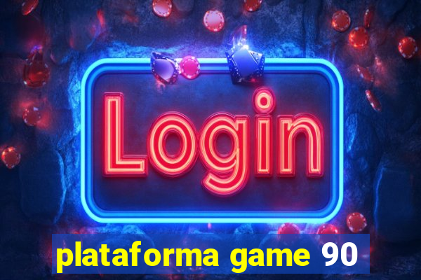 plataforma game 90