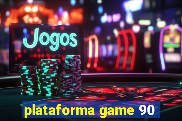 plataforma game 90
