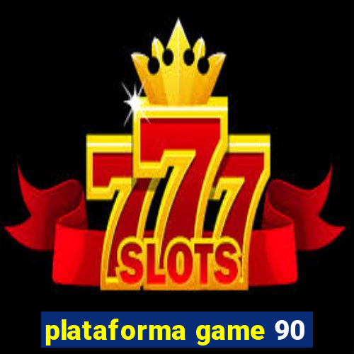 plataforma game 90