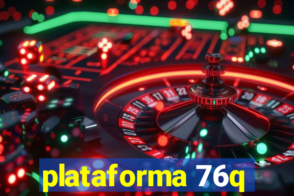 plataforma 76q