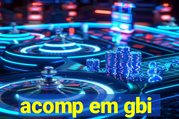 acomp em gbi