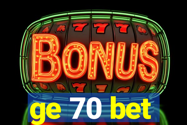 ge 70 bet