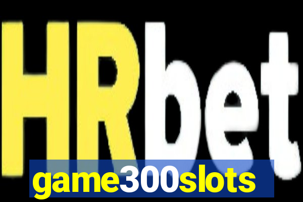 game300slots