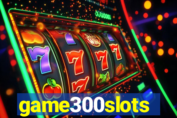game300slots