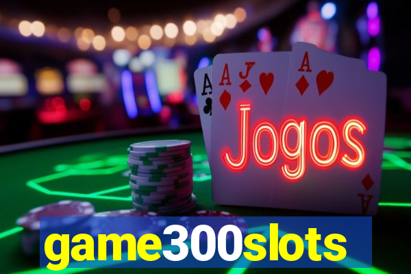 game300slots