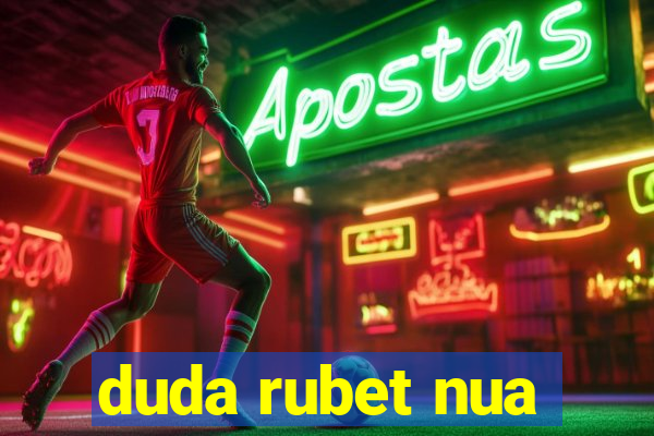 duda rubet nua