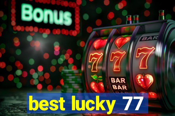 best lucky 77