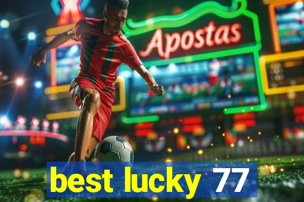 best lucky 77