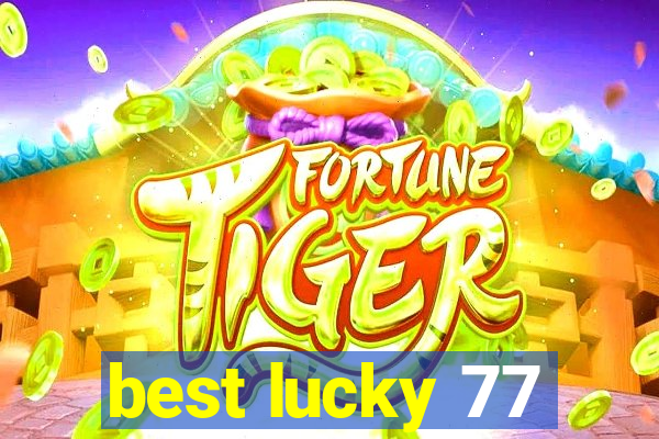 best lucky 77