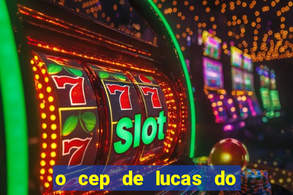 o cep de lucas do rio verde