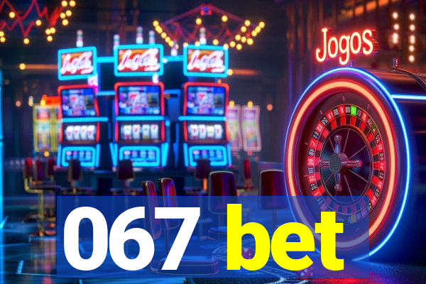 067 bet